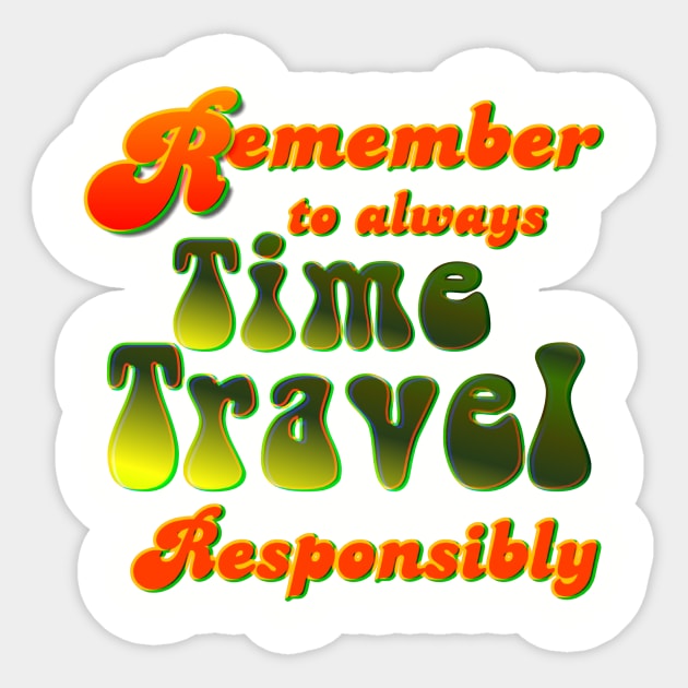 Time Travel Responsibly Sticker by AlondraHanley